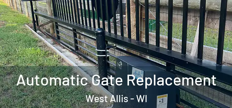 Automatic Gate Replacement West Allis - WI