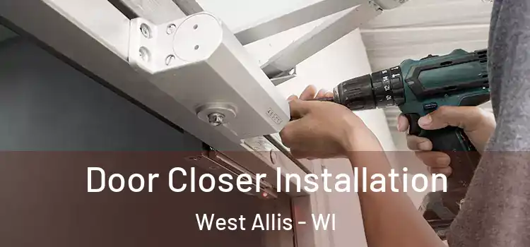  Door Closer Installation West Allis - WI