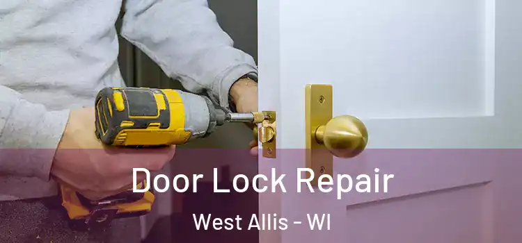 Door Lock Repair West Allis - WI