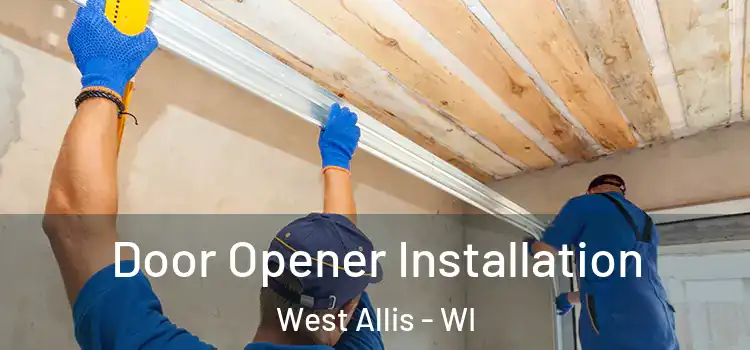 Door Opener Installation West Allis - WI