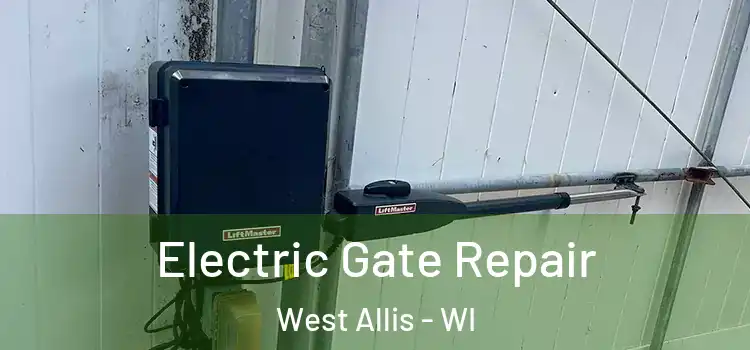 Electric Gate Repair West Allis - WI