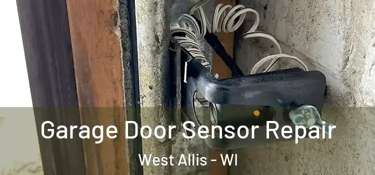 Garage Door Sensor Repair West Allis - WI