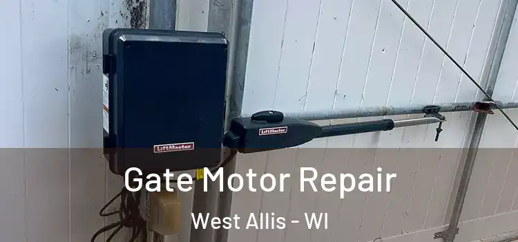 Gate Motor Repair West Allis - WI