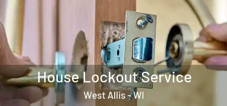 House Lockout Service West Allis - WI