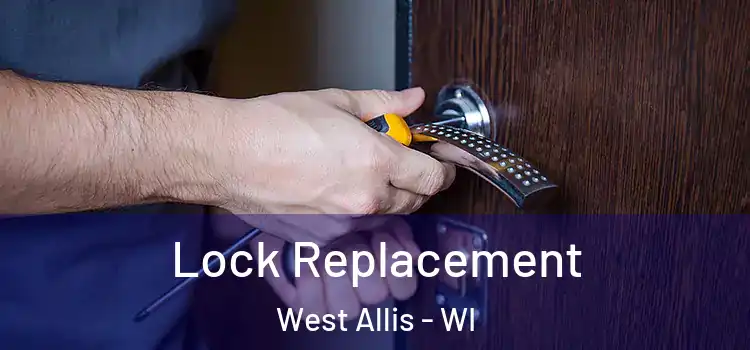 Lock Replacement West Allis - WI