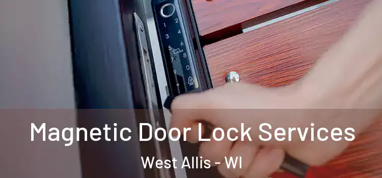  Magnetic Door Lock Services West Allis - WI