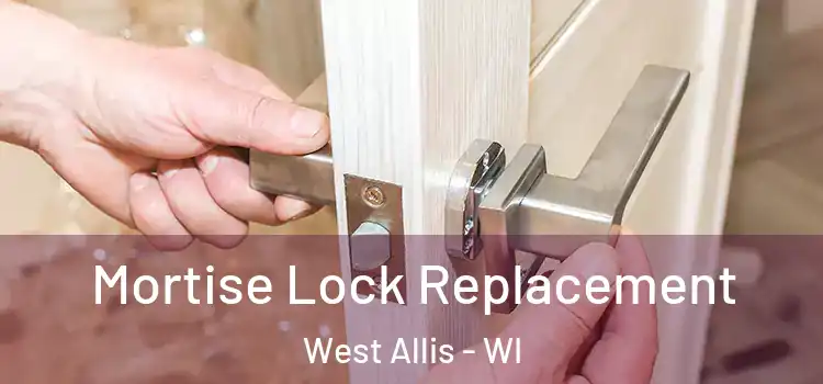 Mortise Lock Replacement West Allis - WI