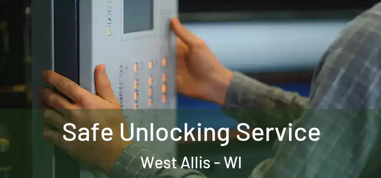 Safe Unlocking Service West Allis - WI