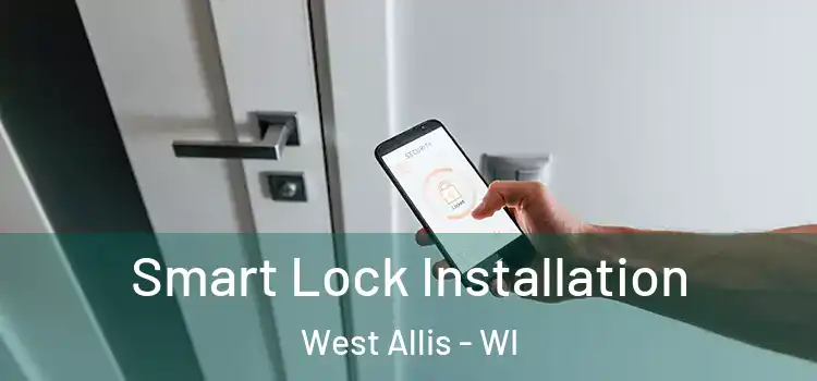  Smart Lock Installation West Allis - WI